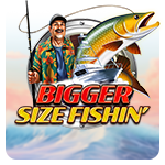 Bigger Size Fishin