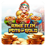 RAKE IT IN POTS OF GOLD